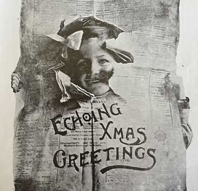 Seasons Greetings from the Evening Echo. Taken from Ballarat at Work. Christmas Supplement of the Evening Echo. Ballarat Vic: December 15, 1906. p.50 Held in Australiana Research Collection, Ballarat Research Hub at Eureka.
